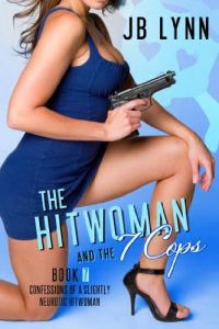 Download The Hitwoman and the 7 Cops (Confessions of a Slightly Neurotic Hitwoman) pdf, epub, ebook