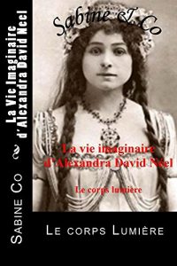 Download La Vie Imaginaire d’Alexandra David Neel (L’Amour Fou t. 1) (French Edition) pdf, epub, ebook