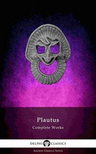 Download Delphi Complete Works of Plautus (Illustrated) (Delphi Ancient Classics Book 72) pdf, epub, ebook