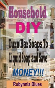 Download Household DIY: Turn bar soaps to liquid soap and save money!!! pdf, epub, ebook