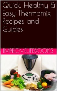 Download Quick, Healthy & Easy Thermomix Recipes and Guides pdf, epub, ebook