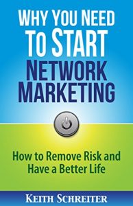 Download Why You Need to Start Network Marketing: How to Remove Risk and Have a Better Life pdf, epub, ebook