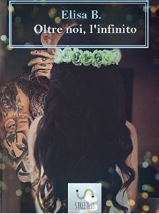 Download Oltre noi, l’infinito (io, te e l’infinito 3) (Italian Edition) pdf, epub, ebook