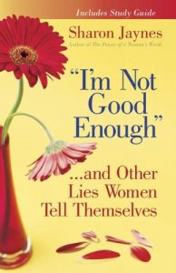 Download “I’m Not Good Enough”…and Other Lies Women Tell Themselves pdf, epub, ebook