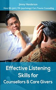 Download Effective Listening Skills for Counsellors and Care Givers (Improve your essential skills series Book 1) pdf, epub, ebook