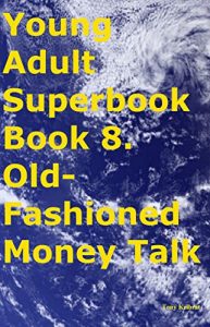 Download Young Adult Superbook Book 8. Old-Fashioned Money Talk pdf, epub, ebook