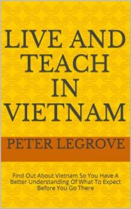 Download Live And Teach In Vietnam: Find Out About Vietnam So You Have A Better Understanding Of What To Expect Before You Go There (Live Cheap In An UnCheap World Book 3) pdf, epub, ebook