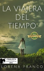 Download La viajera del tiempo: Finalista del Concurso de Autores Indie de Amazon 2016. (Spanish Edition) pdf, epub, ebook