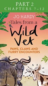 Download Tales from a Wild Vet: Part 2 of 3: Paws, claws and furry encounters pdf, epub, ebook