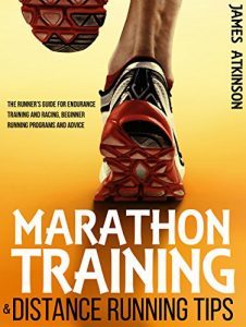 Download Marathon Training & Distance Running Tips: The runners guide for endurance training and racing, beginner running programs and advice pdf, epub, ebook