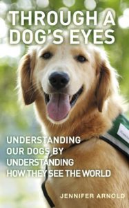 Download Through A Dog’s Eyes: Understanding Our Dogs by Understanding How They See the World pdf, epub, ebook