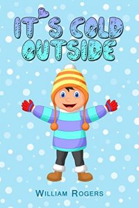 Download Books For Kids: It’s Cold Outside: (Fun Stories, Children’s Books, Free Stories, Kids Adventures, Kids Fantasy Books, Kids Mystery Books, Series Books … 9-12 (Books For Kids Group Books Book 7) pdf, epub, ebook