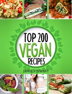 Download Vegan Recipes Cookbook – Top 200 Vegan Recipes: (Healthy Vegan Food, Weight Loss, Vegan Book, Vegan Diet, Green Food, Dinner, Lunch, Breakfast and Snacks) pdf, epub, ebook