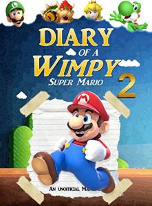 Download Super Mario: Diary of a Wimpy Super Mario 2: (An Unofficial Mario Book) (Super Mario Adventures) pdf, epub, ebook