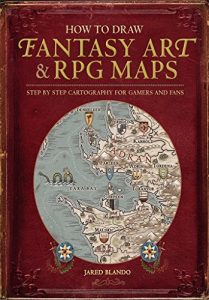 Download How to Draw Fantasy Art and RPG Maps: Step by Step Cartography for Gamers and Fans pdf, epub, ebook