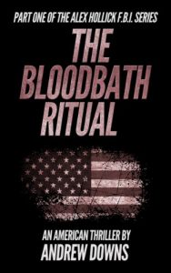 Download The Bloodbath Ritual (The Alex Hollick FBI Series Book 1) pdf, epub, ebook