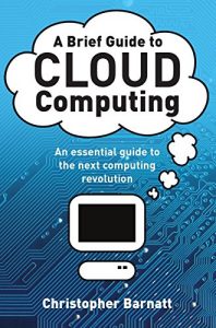 Download A Brief Guide to Cloud Computing: An essential guide to the next computing revolution. (Brief Histories) pdf, epub, ebook