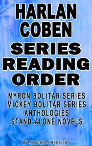 Download HARLAN COBEN: SERIES READING ORDER: MY READING CHECKLIST: MYRON BOLITAR SERIES, MICKEY BOLITAR SERIES, HARLAN COBEN’S STAND-ALONE NOVELS, HARLAN COBEN’S ANTHOLOGIES pdf, epub, ebook