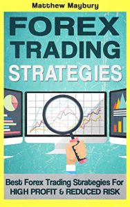 Download Forex: Strategies – Best Forex Trading Strategies For High Profit and Reduced Risk (Forex, Forex Strategies, Forex Trading, Day Trading Book 2) pdf, epub, ebook