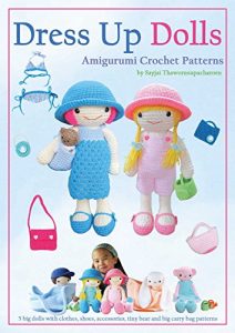 Download Dress Up Dolls Amigurumi Crochet Patterns: 5 big dolls with clothes, shoes, accessories, tiny bear and big carry bag patterns (Sayjai’s Amigurumi Crochet Patterns Book 3) pdf, epub, ebook
