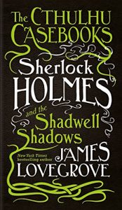 Download Sherlock Holmes and the Shadwell Shadows (The Cthulhu Casebooks) pdf, epub, ebook