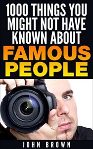 Download 1000 Things You Might Not Have Known About Famous People pdf, epub, ebook