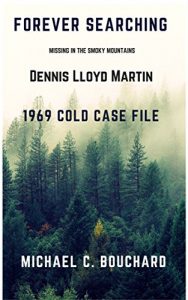 Download Forever Searching: Lost in the Smoky Mountains 1969 Cold Case File Dennis Llyod Martin pdf, epub, ebook