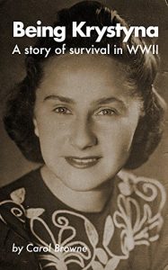 Download Being Krystyna: A story of survival in WW2 pdf, epub, ebook