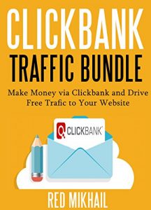 Download CLICKBANK TRAFFIC BUNDLE (2 in 1 Bundle): Make Money via Clickbank and Drive Free Trafic to Your Website (Clickbank + 5x Traffic) pdf, epub, ebook