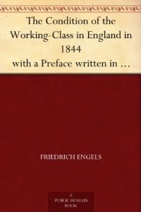 Download The Condition of the Working-Class in England in 1844 with a Preface written in 1892 pdf, epub, ebook