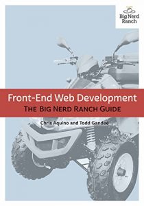 Download Front-End Web Development: The Big Nerd Ranch Guide pdf, epub, ebook