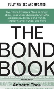 Download The Bond Book, Third Edition: Everything Investors Need to Know About Treasuries, Municipals, GNMAs, Corporates, Zeros, Bond Funds, Money Market Funds, and More pdf, epub, ebook