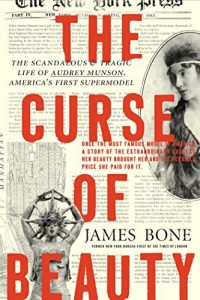 Download The Curse of Beauty: The Scandalous & Tragic Life of Audrey Munson, America’s First Supermodel pdf, epub, ebook