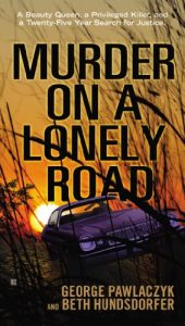 Download Murder on a Lonely Road: A Beauty Queen, a Privileged Killer, and a Twenty-Five Year Search for Justice pdf, epub, ebook