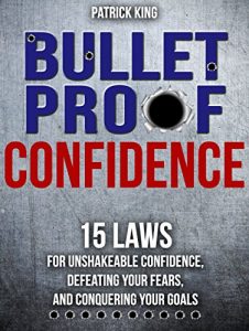 Download Bulletproof Confidence: 15 Laws for Unshakeable Confidence, Defeating Your Fears, and Conquering Your Goals (Confidence Hacks and Mindsets) pdf, epub, ebook