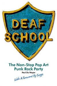 Download Deaf School: The Non-Stop Pop Art Punk Rock Party pdf, epub, ebook