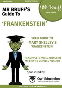 Download Mr Bruff’s Guide to Frankenstein (annotated): Mr Bruff’s analysis, plus the complete original novel pdf, epub, ebook