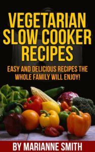 Download Vegetarian Slow Cooker Recipes:: Delicious Vegetarian Recipes You’re Sure To Love! pdf, epub, ebook