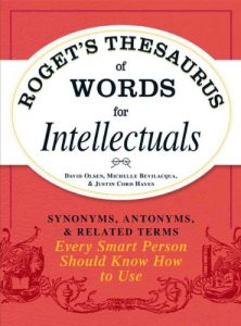 Download Roget’s Thesaurus of Words for Intellectuals: Synonyms, Antonyms, and Related Terms Every Smart Person Should Know How to Use pdf, epub, ebook