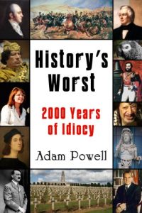 Download History’s Worst: 2000 Years of Idiocy pdf, epub, ebook