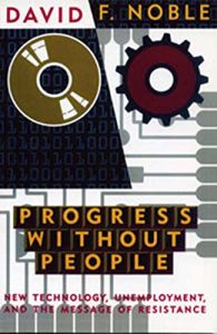 Download Progress Without People: New Technology, Unemployment, and the Message of Resistance: In Defense of Luddism pdf, epub, ebook