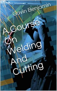 Download A Course On Welding And Cutting(Annotated) pdf, epub, ebook