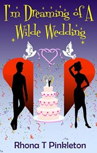 Download I’m Dreaming of a Wilde Wedding (A laugh-out-loud romantic comedy) pdf, epub, ebook