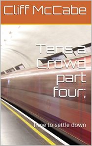 Download Tens a Crowd part four;: Time to settle down (Ten’s a crowd Book 4) pdf, epub, ebook