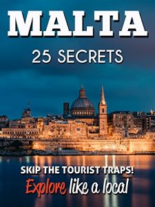 Download MALTA 25 Secrets – The Locals Travel Guide  For Your Trip to Malta  2016: Skip the tourist traps and explore like a local : Where to Go, Eat & Party in Malta pdf, epub, ebook