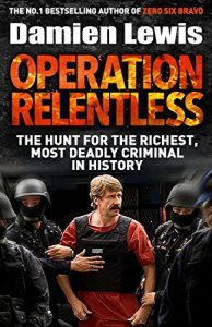 Download Operation Relentless: The Hunt for the Richest, Deadliest Criminal in History pdf, epub, ebook