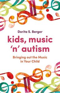 Download Kids, Music ‘n’ Autism: Bringing out the Music in Your Child pdf, epub, ebook