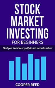 Download STOCK MARKET INVESTING FOR BEGINNERS: Start your investment portfolio and maximize return pdf, epub, ebook