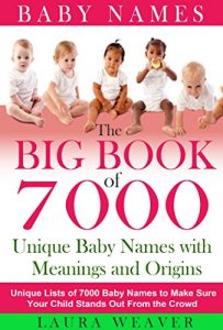 Download Baby Names:  7000 Unique Baby Names, Meanings and Origins: Unique List of 7000 Baby Names to Make Sure Your Child Stands Out From the Crowd (Baby Names that are Popular and Top 10 Unique Baby Names) pdf, epub, ebook