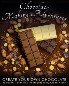 Download Chocolate Making Adventures: Create Your Own Chocolate pdf, epub, ebook